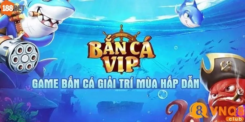 Bắn Cá Vip - Game Giải Trí Đổi Thưởng Hấp Dẫn Hàng Đầu