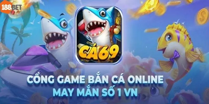 Cá 69club - Nền Tảng Game Bắn Cá Có Sức Hút Đặc Biệt