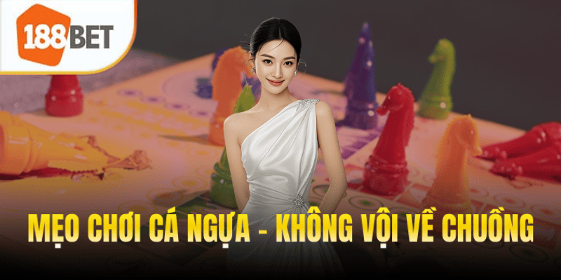 Mẹo Chơi Cá Ngựa #3: Không Vội Về Chuồng